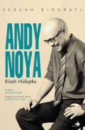 Andy Noya Kisah Hidupku (sebuah Biografi)