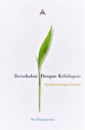 bersahabat dengan kehidupan memaknai dengan kearifan