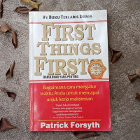 Image of First Things First : Dahulukan Yang Penting