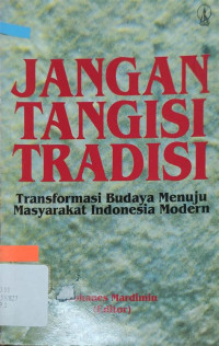 Image of jangan tangisi tradisi : trannsformasi budaya menuju masyarakat indonesia modern