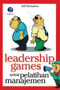 Leadership Games : Untuk Pelatihan Manjemen