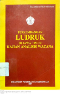 Image of Perkambangan Ludruk : Di Jawa Timur Kajian Analisis Wacana