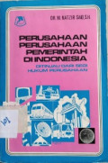 Perusahaan-Perusahaan Pemerintah di Indonesia : Ditinjau dari segi hukum perusahaan