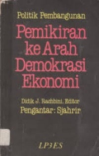 Image of Politik Pembangunan Pemikiran ke Arah Demokrasi Ekonomi