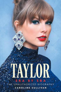 Image of TAYLOR ERA BY ERA : THE UNAUTHORIZED BIOGRAPHY