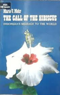 Image of The Call Of The Hibiscus : INDONESIA'S MESSAGE TO THE WORLD