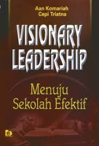 Image of Visionary Leadership : Menuju Sekolah Efektif